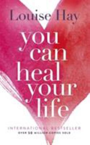 You Can Heal Your Life by Louise Hay (1984, Trade Paperback)