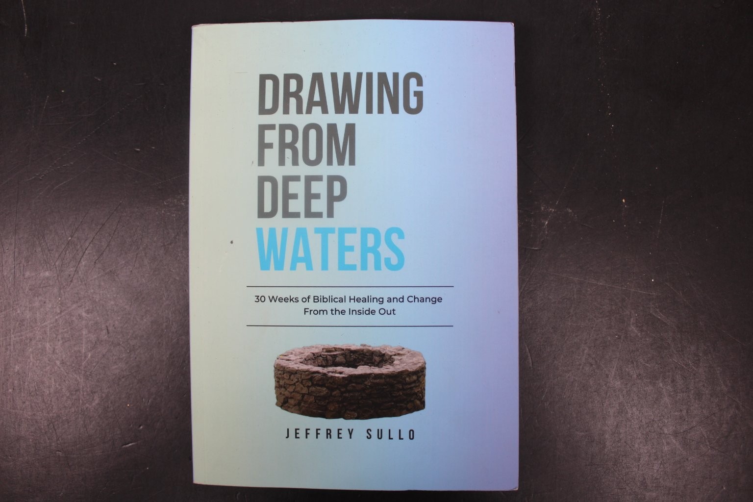 Drawing From Deep Waters Jeffrey Sullo 2023 Biblical Healing Devotional PB VG