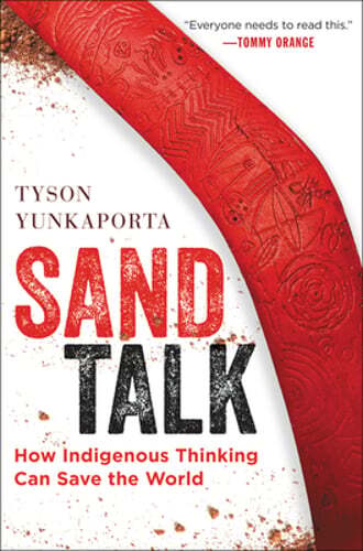 Sand Talk: How Indigenous Thinking Can Save the World by Tyson Yunkaporta: Used