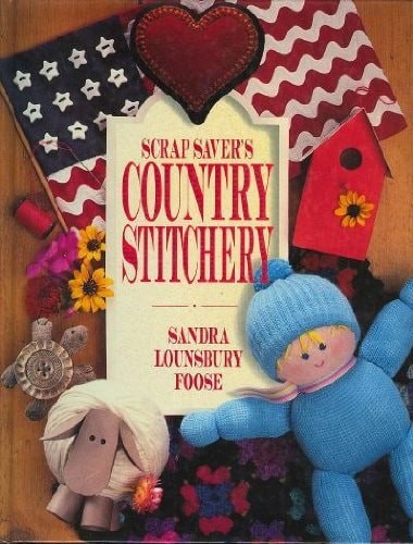 Scrap Saver’s Country Stitchery (Quick & Easy Scrap Crafts) by Foose, Sandra Lou