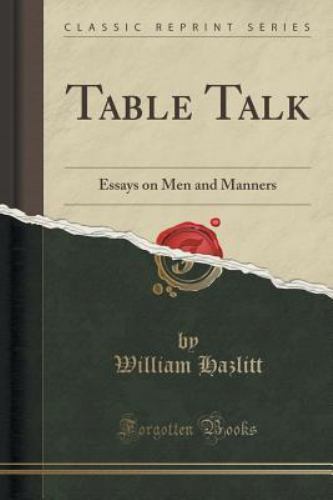 Table Talk Essays on Men and Manners (Classic Reprint), Hazlitt, William, Good B