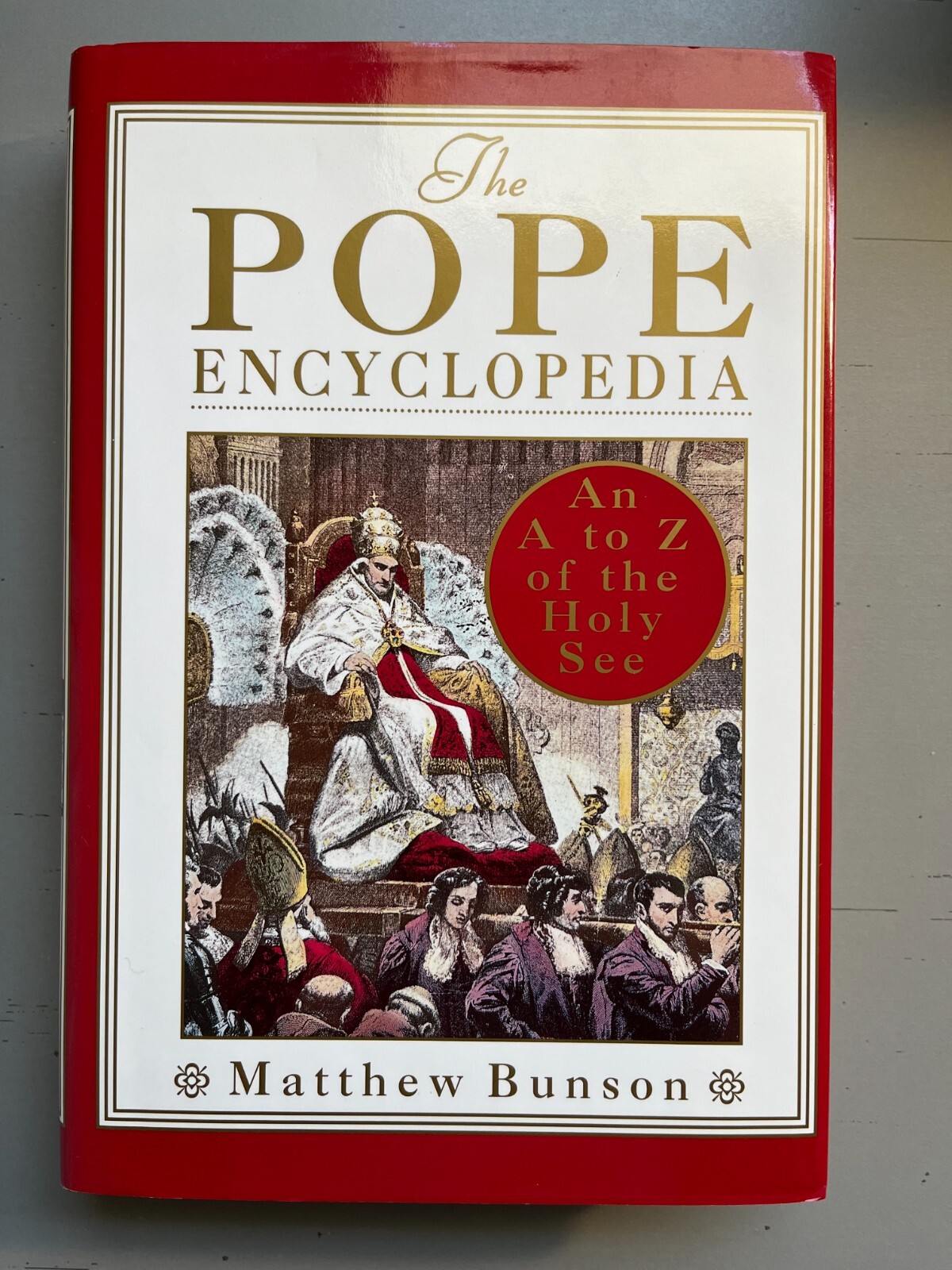 THE POPE ENCYCLOPEDIA: AN A TO Z OF THE HOLY SEE By Matthew Bunson**BRAND NEW**