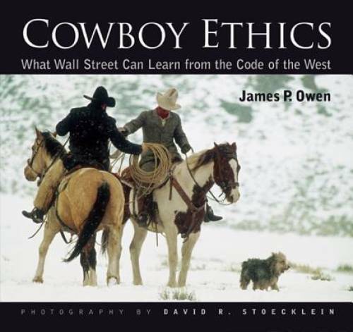 Cowboy Ethics: What Wall Street Can Learn From The Code Of The West – GOOD