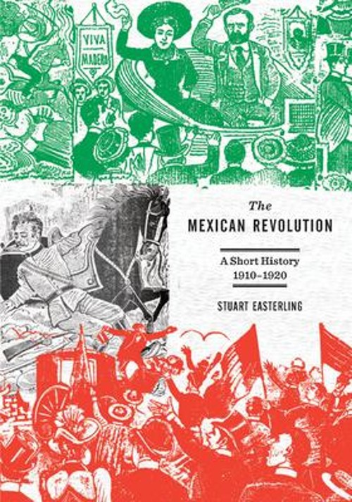 The Mexican Revolution : A Short History 1910-1920 Paperback Stua