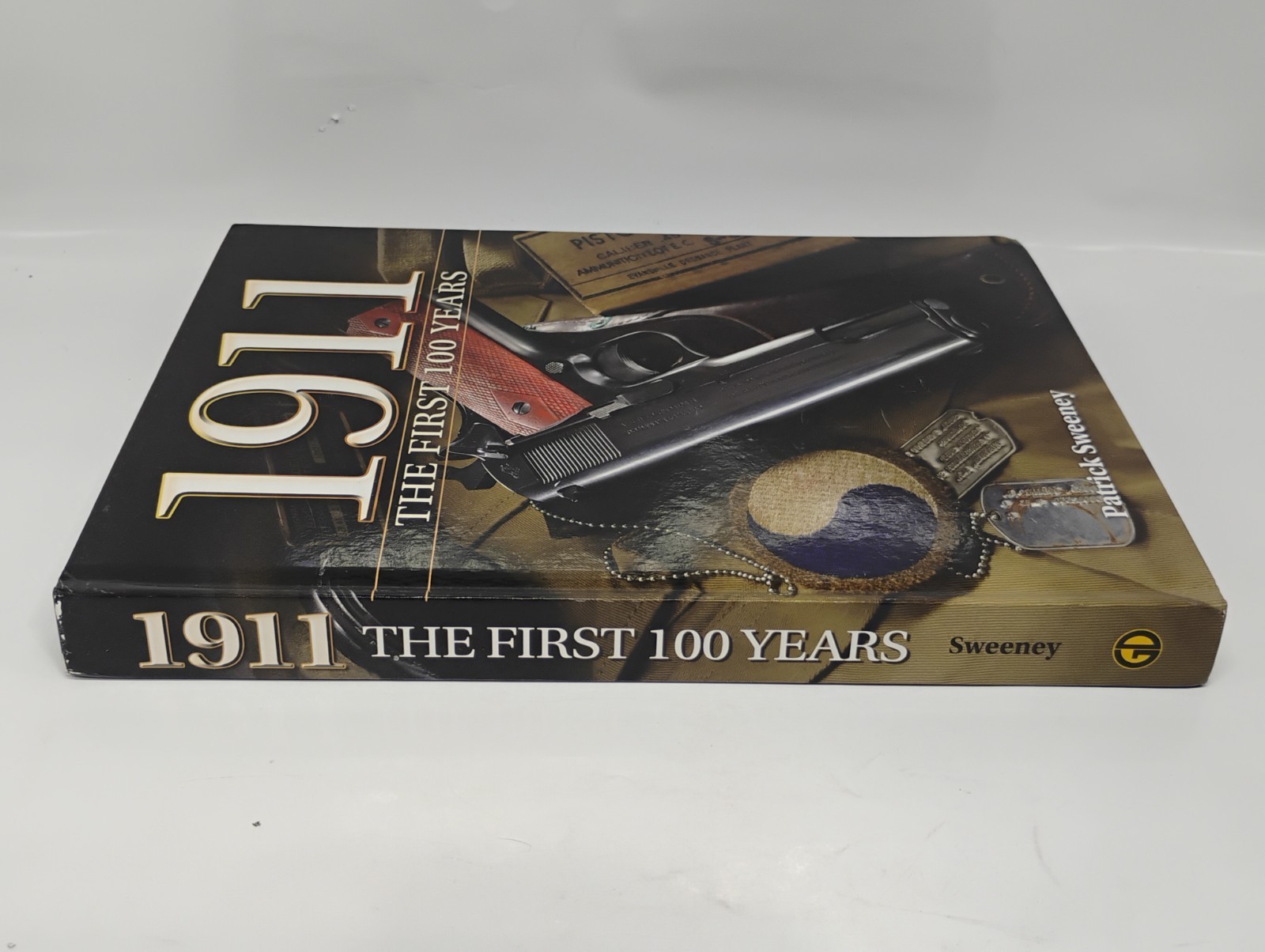 1911 the First 100 Years By Patrick Sweeney “The World’s Greatest Pistol”