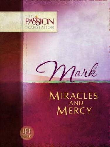 Mark: Miracles and Mercy (The Passion Translation) – Paperback – VERY GOOD