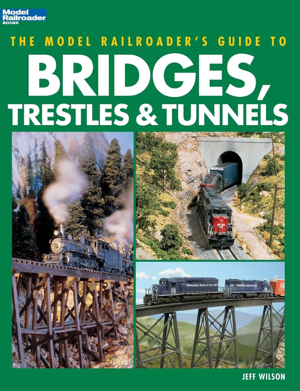 The Model Railroader’s Guide to Bridges, Trestles & Tunnels – Wilson, Jeff -…