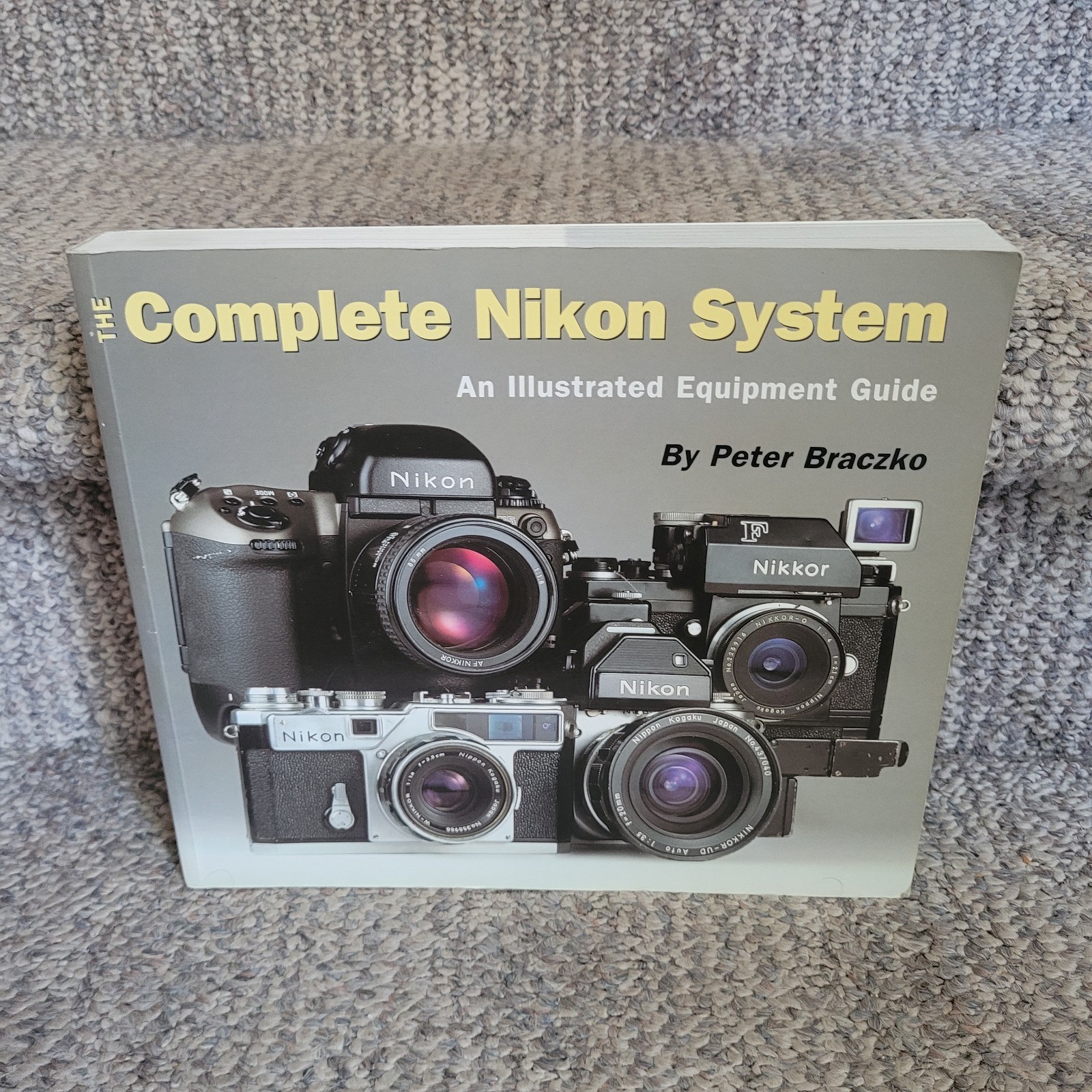 The COMPLETE NIKON SYSTEM Illustrated Equipment Guide by Peter Braczko
