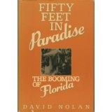 FIFTY FEET IN PARADISE: THE BOOMING OF FLORIDA By David Nolan – Hardcover *VG+*