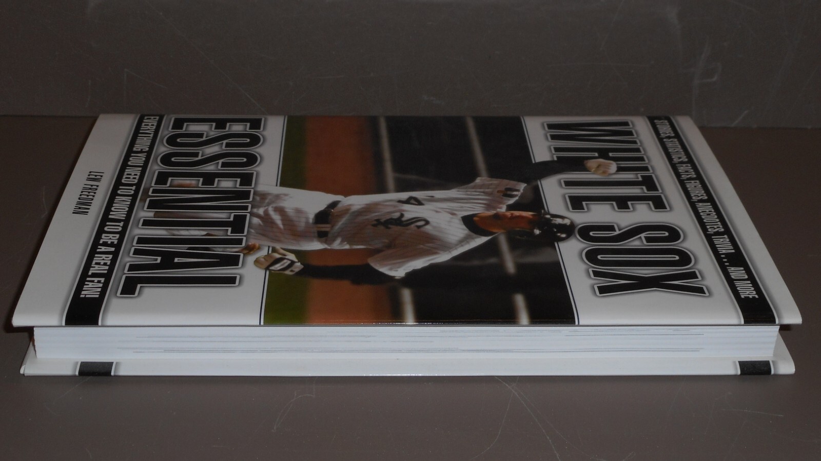 White Sox Essential: Everything You Need to Know to Be a Real Fan by Lew Free…