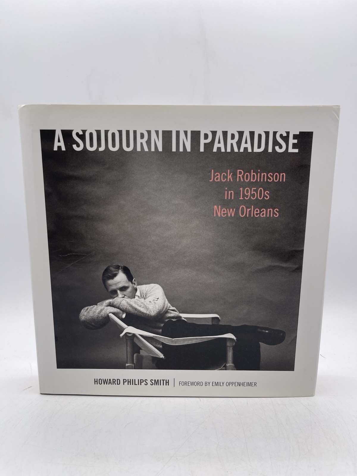 A Sojourn in Paradise: Jack Robinson in 1950s New Orleans by Howard Smith