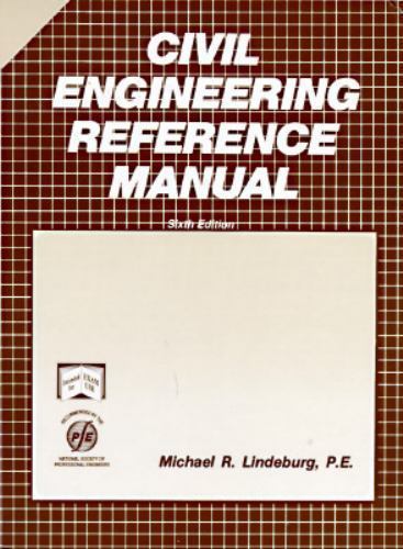 Civil Engineering Reference Manual (CIVIL ENGINEERING REFERENCE MANUAL FOR…