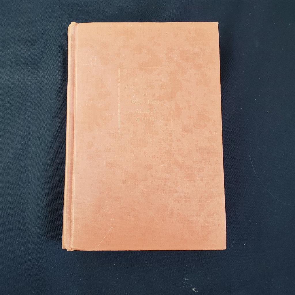 = The Autobiography Of William Allen White Hardcover Book MacMillan CO 1946