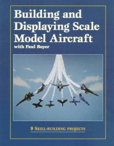 Building and Displaying Scale Model Aircra- 9780890242377, Paul Boyer, paperback