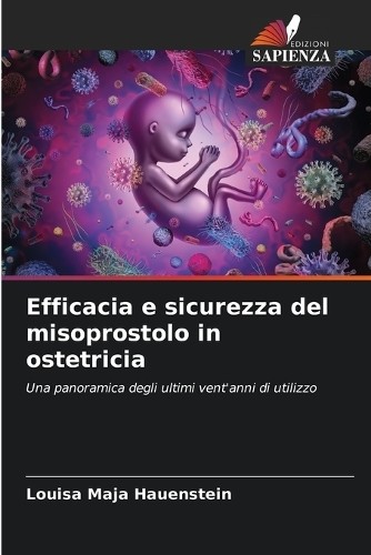 Louisa Maja Hauens Efficacia e sicurezza del misoprostolo in ostetr (Paperback)