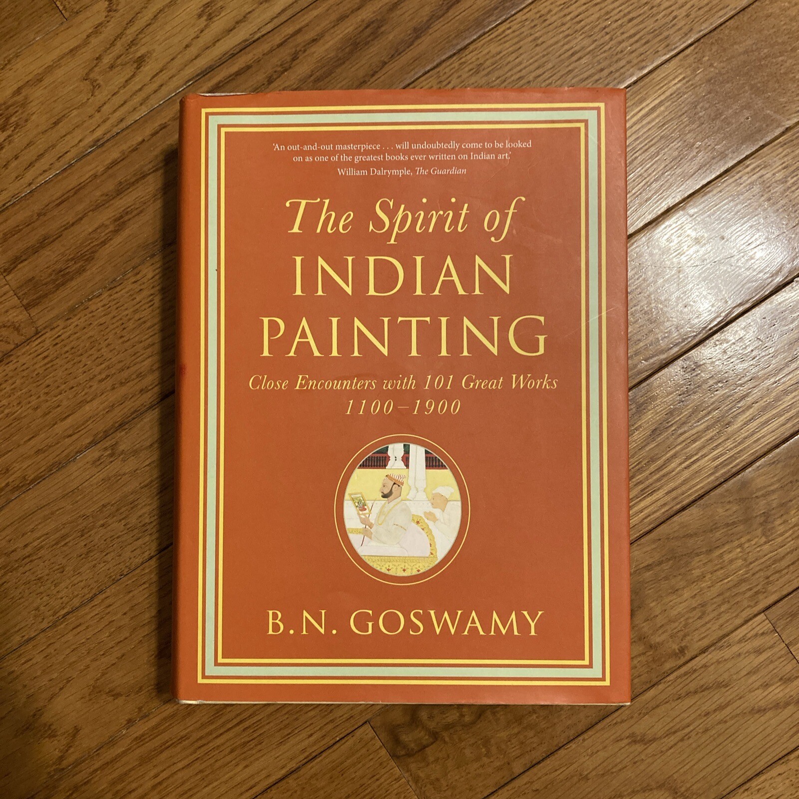 The Spirit of Indian Painting by B. N. Coswamy ( Hardcover )