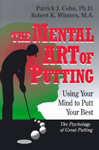 The Mental Art of Putting: Using Your Mind to Putt Your Best – Hardcover – GOOD