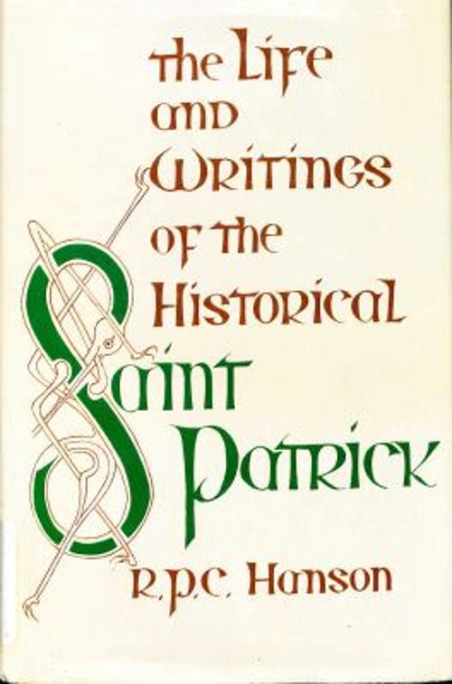 The Life and Writings of the Historical St. Patrick Hardcover R.
