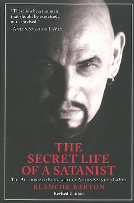 The Secret Life of a Satanist: The Authorized Biography of Anton Szandor LaVey,