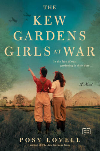 The Kew Gardens Girls at War – Paperback By Lovell, Posy – VERY GOOD