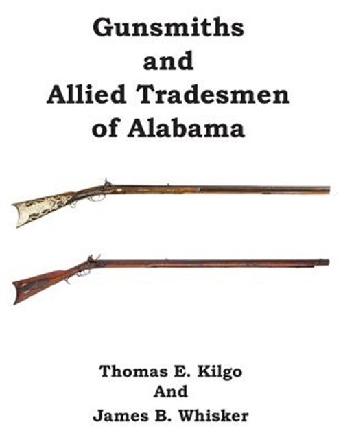Gunsmiths and Allied Tradesmen of Alabama (Paperback or Softback)