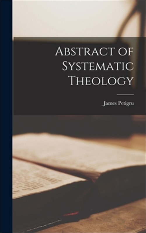 Abstract of Systematic Theology (Hardback or Cased Book)
