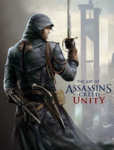 The Art of Assassin’s Creed: Unity by Davies, Paul