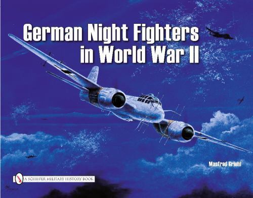 German Night Fighters in World War II (Schiffer Military), Griehl, Manfred, Exce
