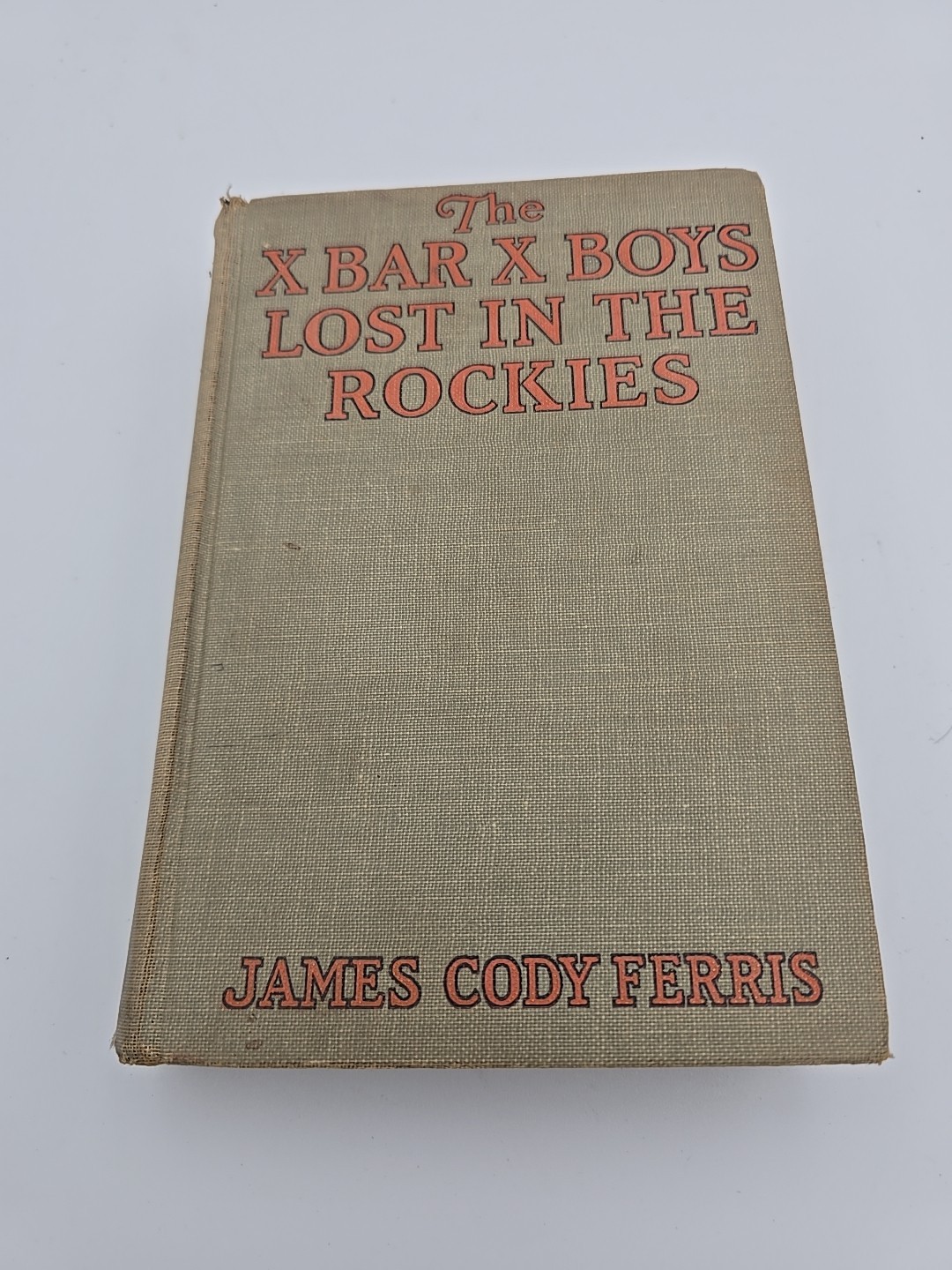 The X Bar X Boys Lost In The Rockies James Cody Ferris 1930 1st Ed Rare