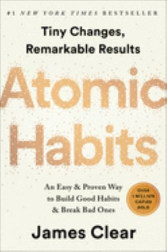 Atomic Habits: An Easy & Proven Way to Build Good Habits & Break Bad Ones by Cl
