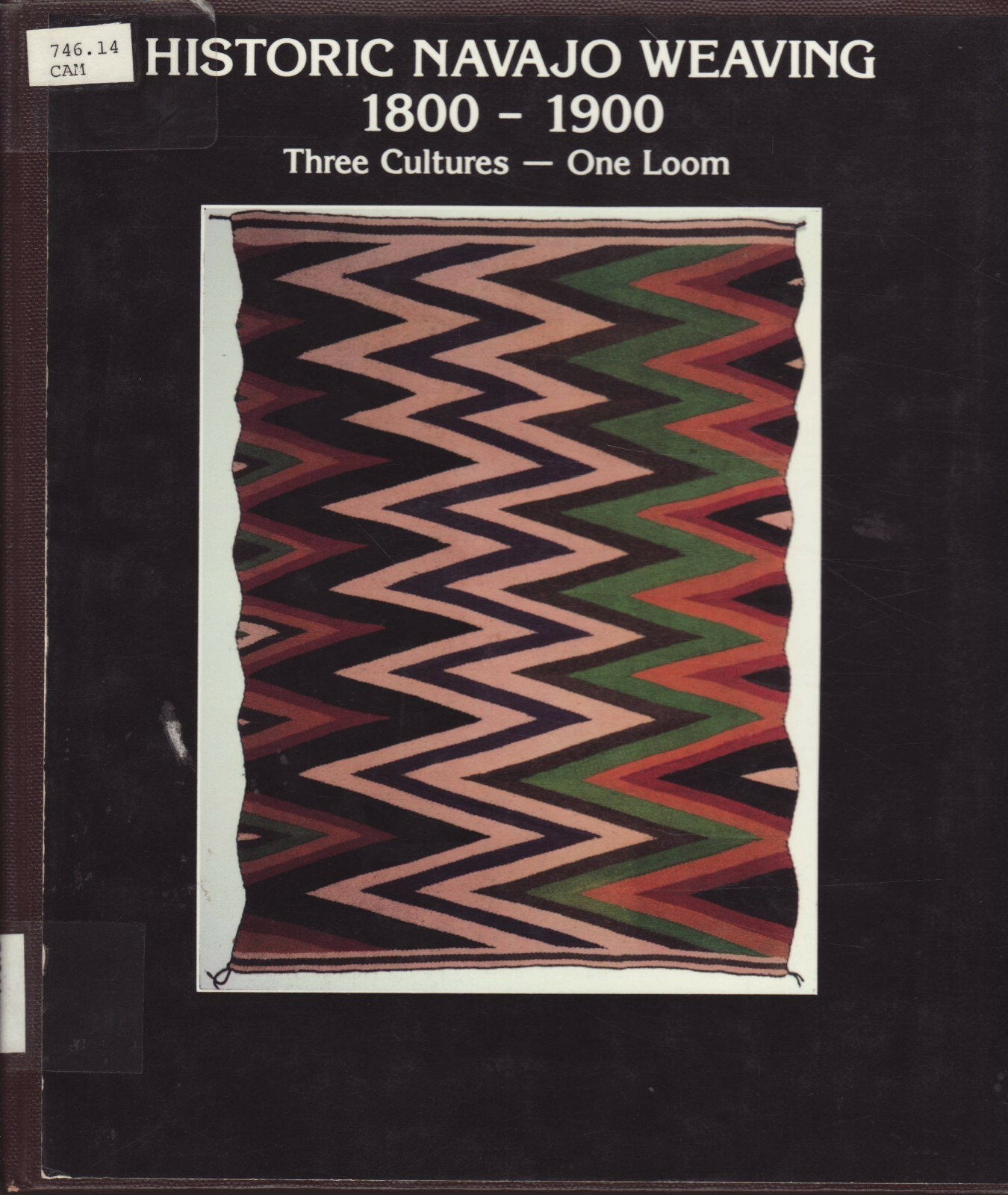Historic Navajo Weaving, 1800-1900: Three Cultures–One Loom. Tyrone D. Campbell