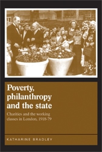 Katherine Bradley Poverty, Philanthropy and the State (Paperback)