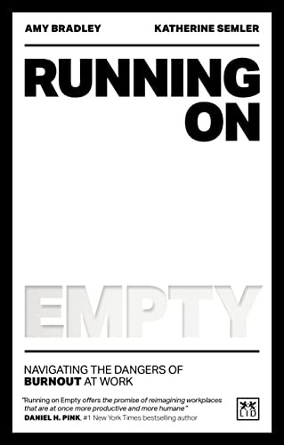 Running on Empty: Navigating the dangers of burnout at work. Bradley, Semler*#