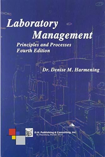 Laboratory Management Principles and Processes by Dr. Denise M. Harmening