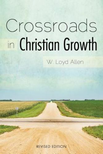 Crossroads in Christian Growth by Allen, W. Loyd