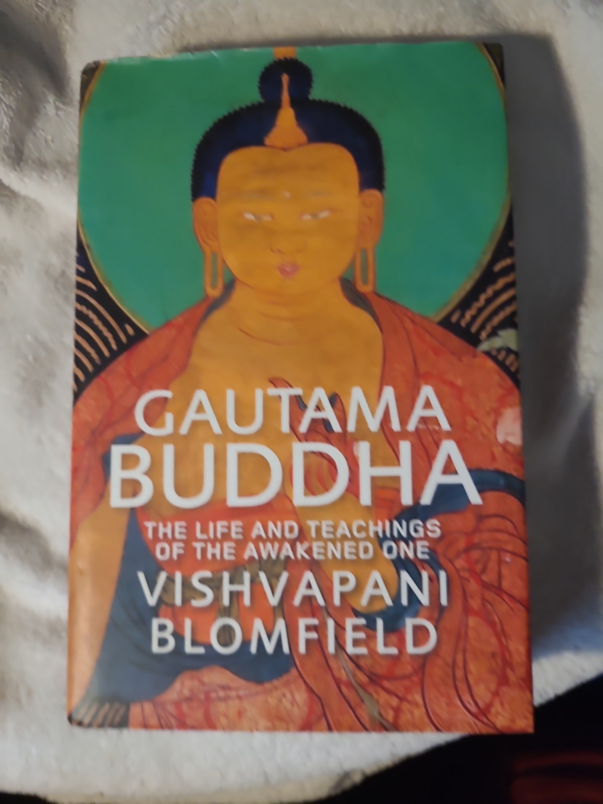 Gautama Buddha: The Life and Teachings of th… by Vishvapani Blomfield Hardback