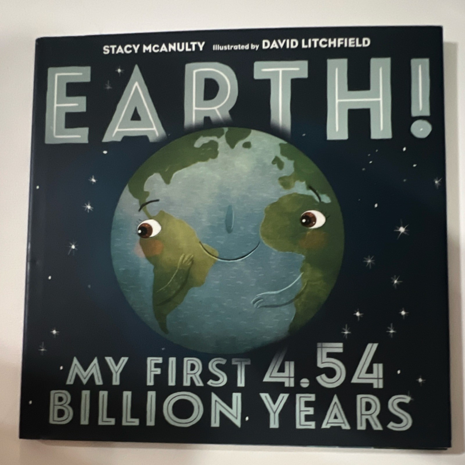 Earth! My First 4.54 Billion Years Stacy McAnulty Hardcover Picture Book