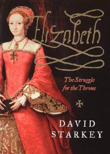 Elizabeth: The Struggle for the Throne – Hardcover By Starkey, David – GOOD