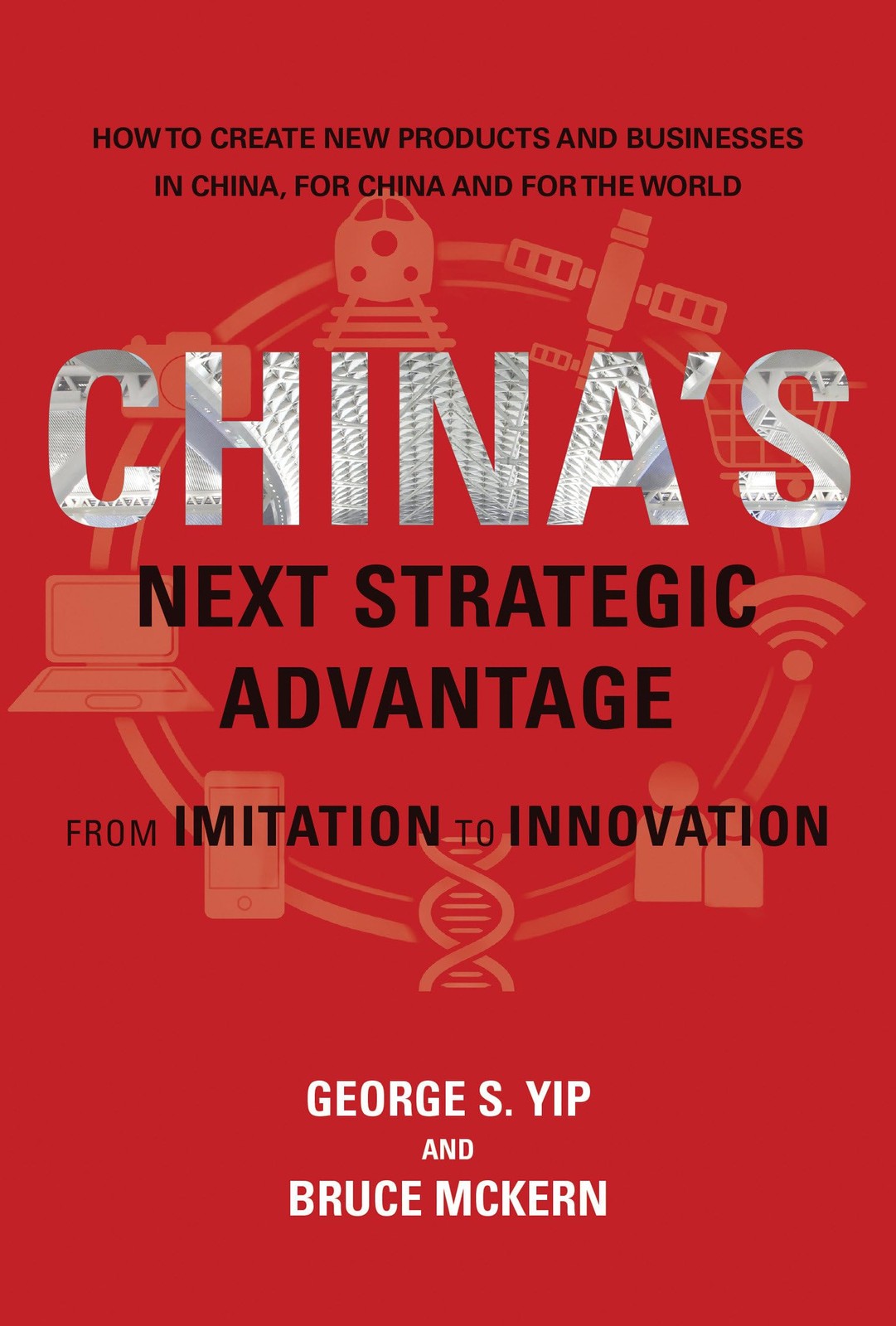 China’s Next Strategic Advantage: From Imitation to Innovation (Mit Press), Yip,