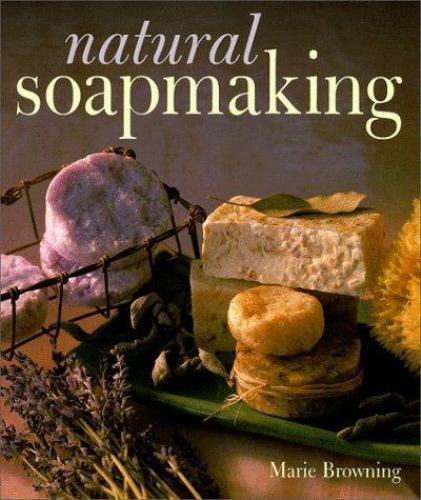 Natural Soapmaking – Paperback By Browning, Marie – VERY GOOD