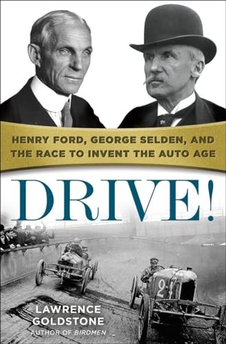 Drive!: Henry Ford, George Selden, …, Goldstone, Lawr