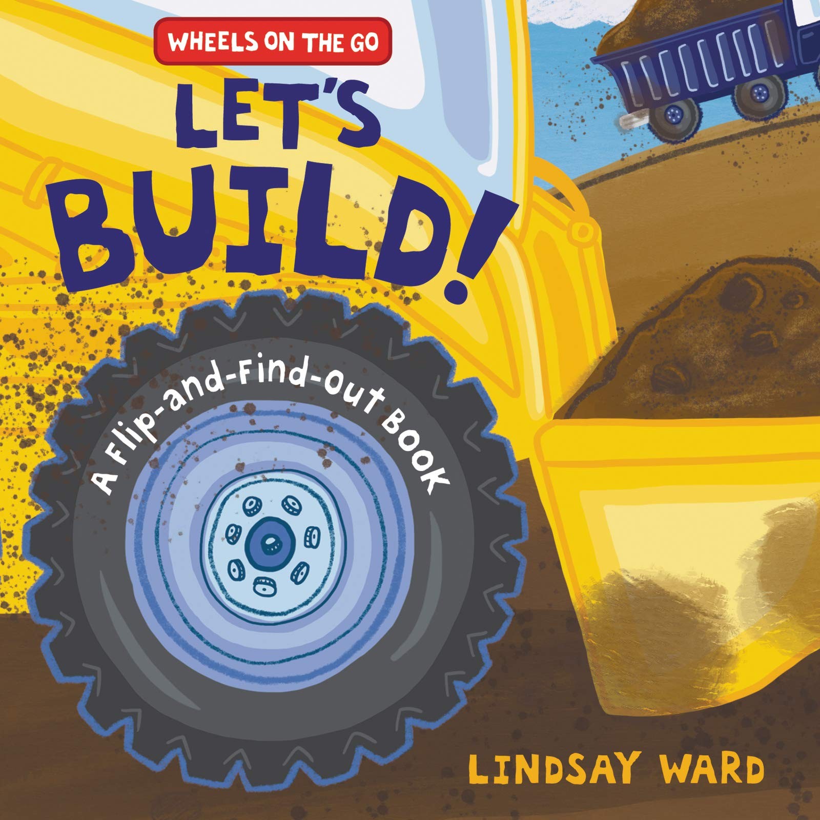 Let’s Build!: A Flip-and-Find-Out Book (Wheels on the Go) – board book War…