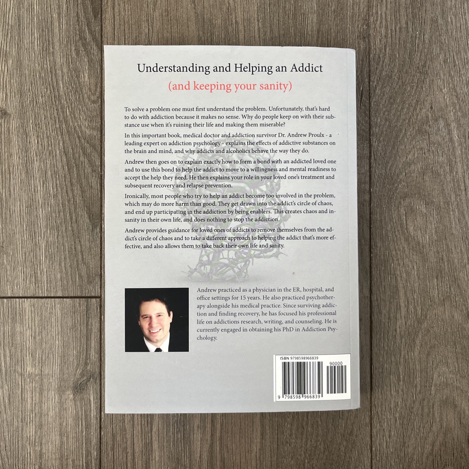 Understanding and Helping an Addict (and keeping your sanity) by Andrew Proulx