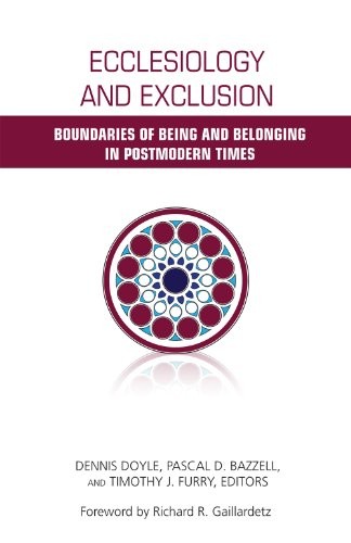 ECCLESIOLOGY AND EXCLUSION: BOUNDARIES OF BEING AND By Dennis Doyle & Pascal D.