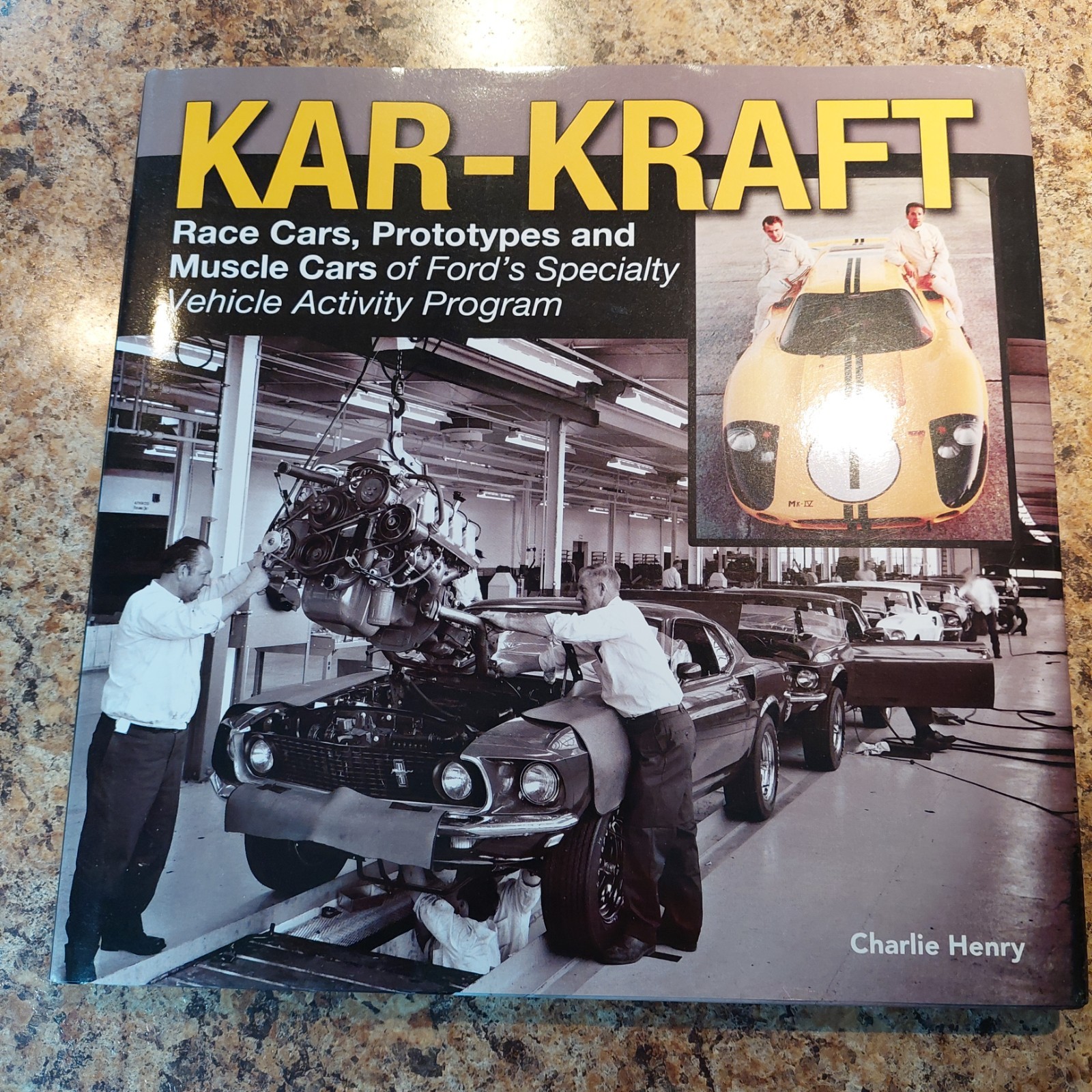 Kar Kraft : Race Cars, Prototypes and Muscle Cars of Ford’s Specialty Vehicle.