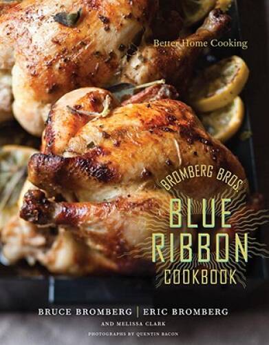 Bromberg Bros Blue Ribbon Cookbook: Better Home Cooking – Hardcover – GOOD