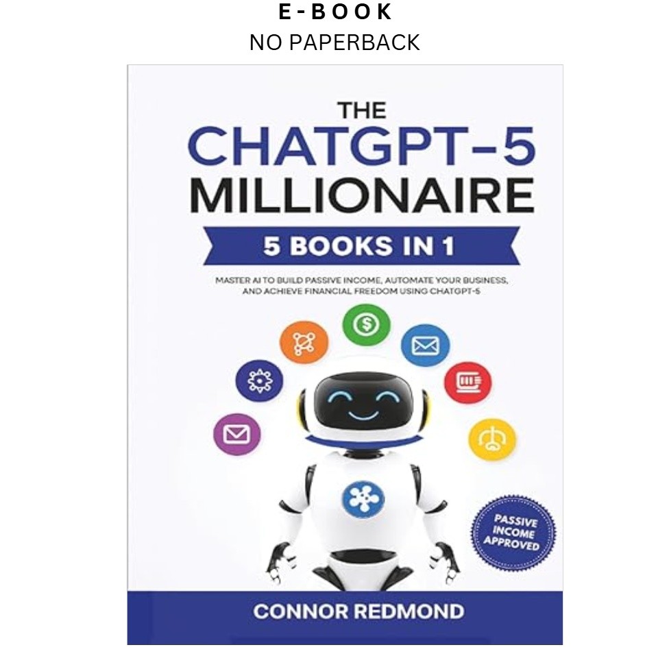 The ChatGPT-5 Millionaire: The Complete 5 in 1 Collectio, Connor Redmond 2025