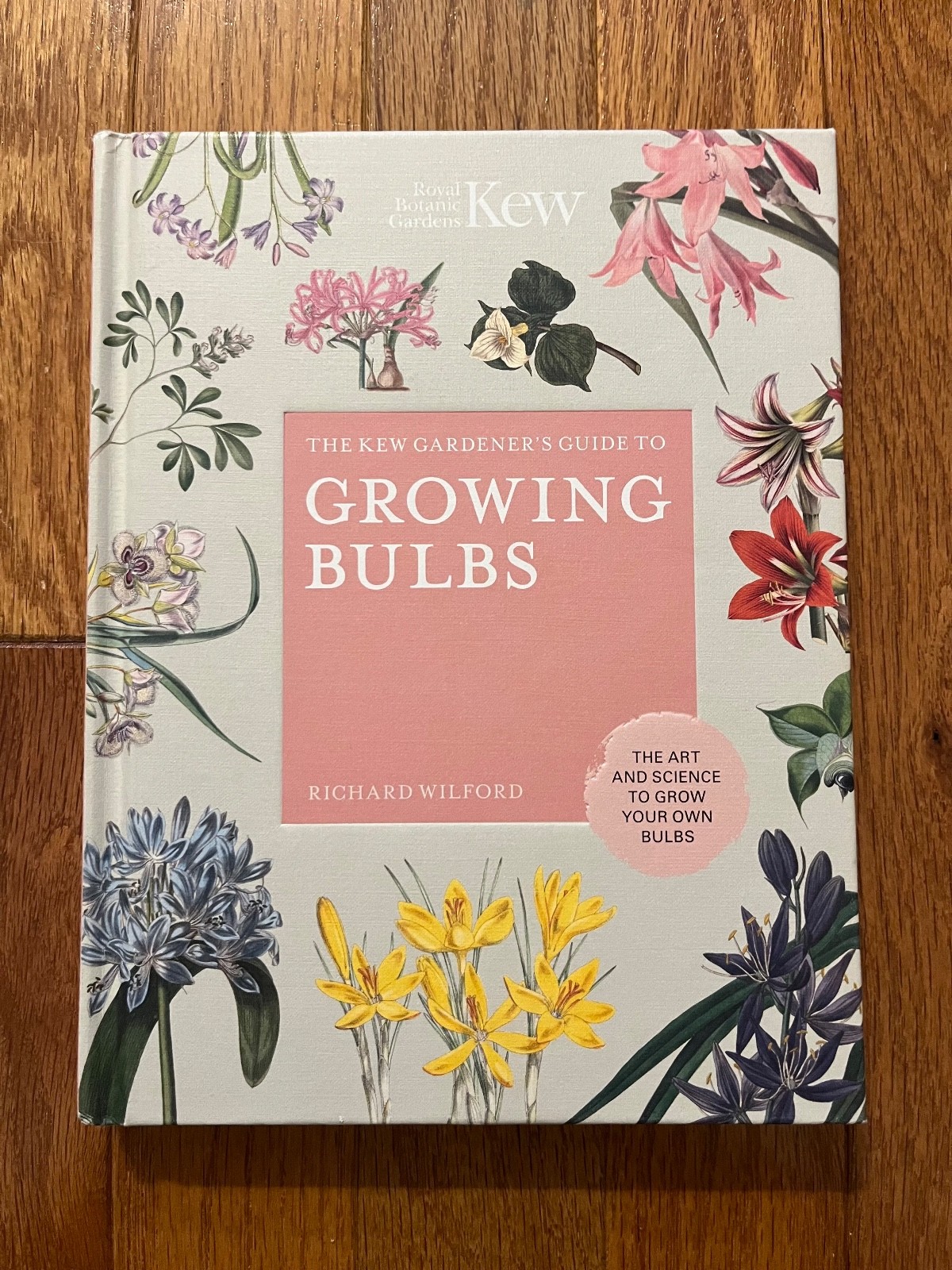 The Kew Gardener’s Guide to Growing Bulbs by Richard Wilford; HC
