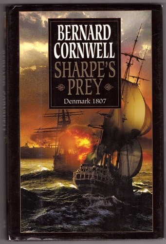 Sharpe’s Prey: Richard Sharpe & the Expedition to Denmark, 1807 (Richard Sharpe’