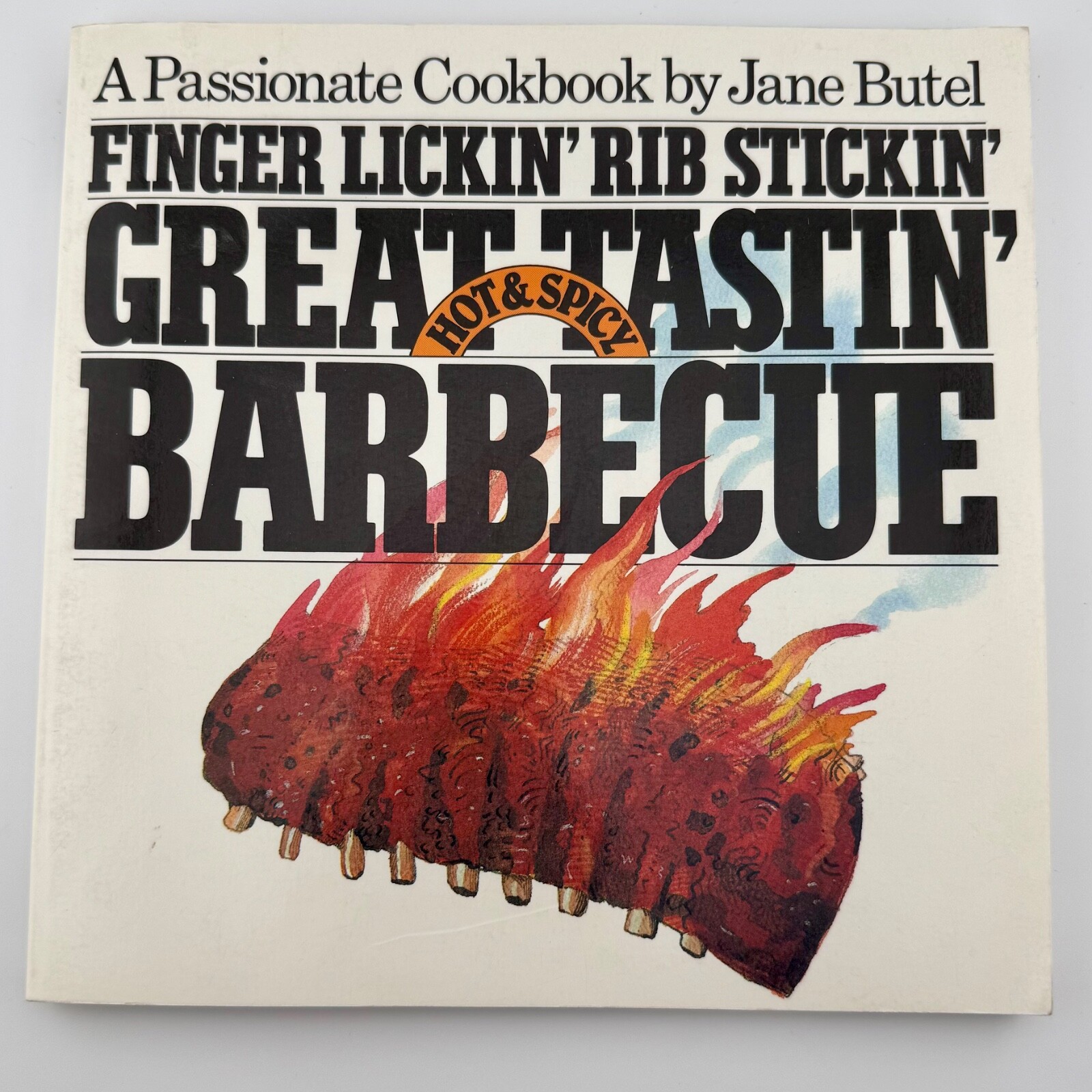 Finger Lickin’, Rib Stickin’, Great Tastin’ Hot and Spicy Barbecue by Jane Butel